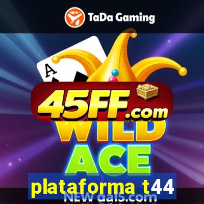 plataforma t44